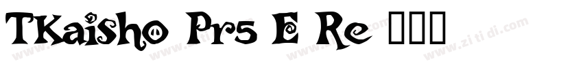 TKaisho Pr5 E Re字体转换